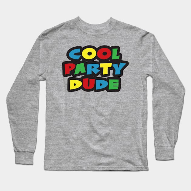 Cool Party Dude Long Sleeve T-Shirt by Joebarondesign